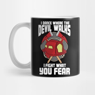 I Dance Where The Devil Walks I Fight What You Fear Mug